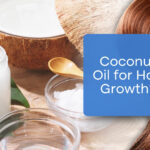 Does Coconut Oil Help Hair Grow? Discover the Benefits for Your Hair
