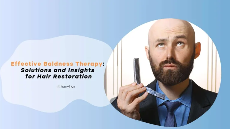 Effective Baldness Therapy: Solutions and Insights for Hair Restoration