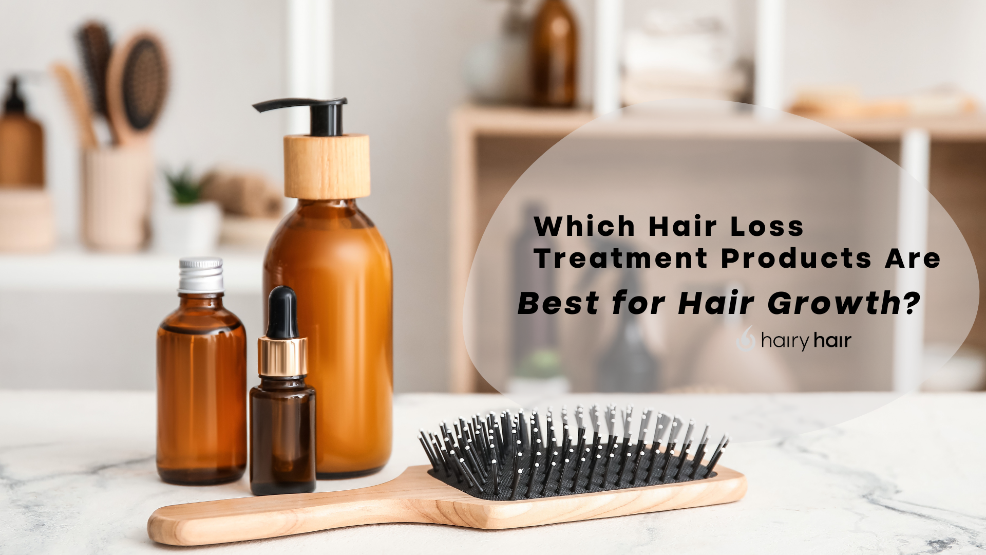Which Hair Loss Treatment Products Are Best for Hair Growth?